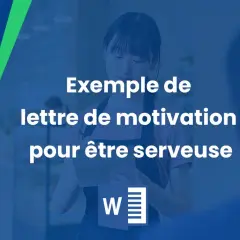 Exemple de lettre de motivation pour être serveuse dans l'hôtellerie.