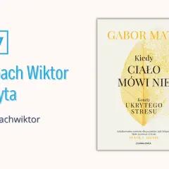 Coach Wiktor czyta "Kiedy ciało mówi nie" Gabora Maté. Książka o kosztach ukrytego stresu. #coachwiktor