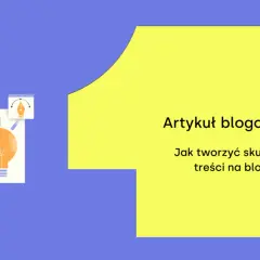 Ilustracja pokazuje mężczyznę pracującego nad pomysłem na artykuł blogowy. Tekst na żółtym tle pyta: "Jak tworzyć skuteczne treści na bloga?".