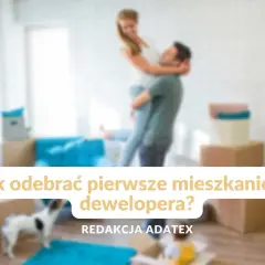 Jak wygląda odbiór mieszkania od dewelopera - uniknij najczęstszych błędów