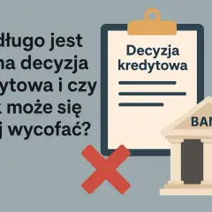 Jak długo ważna jest decyzja kredytowa? Bank może się z niej wycofać? Czerwony krzyżyk i znak zapytania sugerują wątpliwości.