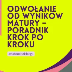 Grafika z napisem "Odwołanie od wyników matury - poradnik krok po kroku" i logo "baba od polskiego".