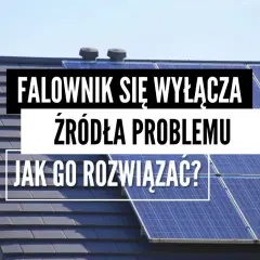 Falownik Sofar wyłącza się? Prawdziwa przyczyna i 7 rozwiązań!
