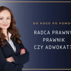 Adwokat, Radca Prawny, Prawnik: Kogo wybrać? Różnice i uprawnienia