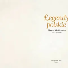 Najbardziej znane legendy polskie: "Dlaczego Bałtyk jest słony" i inne opowieści. Wydawnictwo Skrzat, Kraków.