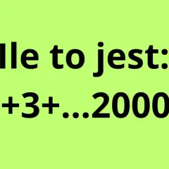 Ile to jest: 1+2+3+...+2000 = ? Oblicz sumę ciągu arytmetycznego.