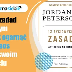 Okładka książki Jordana B. Petersona "12 zasad życia: Antidotum na chaos". Pomaga ogarnąć chaos w życiu.