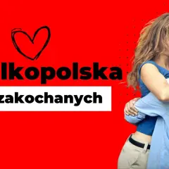 Szczęśliwa para w uścisku na tle napisu "Wielkopolska dla zakochanych". Odkryjcie poznańskie atrakcje dla par!