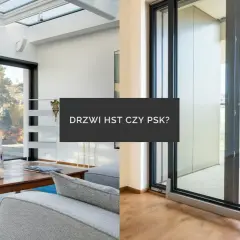 Porównanie drzwi HST i PSK: które okno przesuwne psuje się częściej i dlaczego?