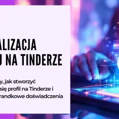 Optymalizacja profilu na Tinderze. Odkryj sekrety, jak stworzyć wyróżniający się profil i ulepszyć randkowe doświadczenia.