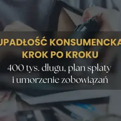 Upadłość konsumencka: Szansa czy ryzyko? Przewodnik krok po kroku
