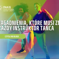 Dwie osoby tańczą, a tekst informuje o zagadnieniach, które musi znać każdy instruktor tańca.