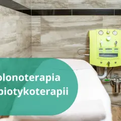 Hydrokolonoterapia po antybiotykoterapii to sposób na to, jak odbudować jelita. Zabieg w gabinecie.