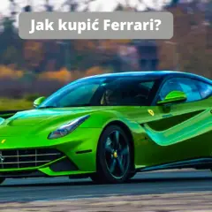 Jak kupić Ferrari: najważniejsze informacje i wymagania zakupowe