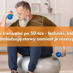 Jakie ćwiczenia po 50-tce pomogą uniknąć kontuzji i poprawić kondycję