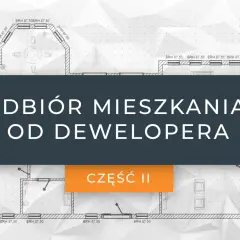 Jak wygląda odbiór mieszkania od dewelopera? Uniknij najczęstszych błędów