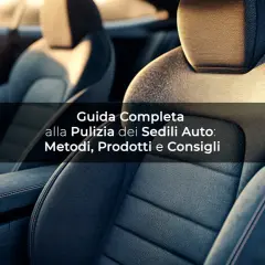 Interni auto puliti e ordinati. Guida completa alla pulizia dei sedili auto: metodi, prodotti e consigli per un risultato impeccabile.