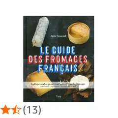 Le Guide des Fromages Français, un livre de Julie Soucail, présente une liste des fromages français avec des informations sur leur fabrication et dégustation.