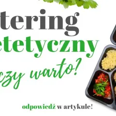 Catering dietetyczny czy warto? Odkryj ukryte korzyści i oszczędności