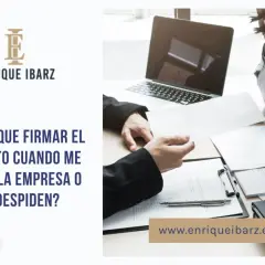 ¿Es obligatorio firmar el finiquito al dejar una empresa o ser despedido? Consulta legal.