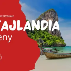 Kompletny przewodnik po Tajlandii na własną rękę. Poznaj koszty podróży i ceny atrakcji. Tropikalne plaże i łodzie czekają!
