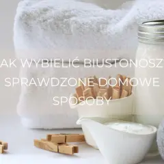Poszarzały stanik? Przywróć biel! Sprawdzone triki Anieli