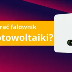 Jak ustawić falownik fotowoltaiczny - uniknij najczęstszych błędów