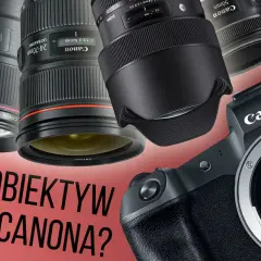 Najlepsze obiektywy do pełnej klatki Canon – jak wybrać idealny do swoich potrzeb?