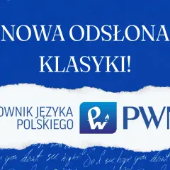 Słownik PWN: Jak korzystać z sjp.pwn.pl i dlaczego mu ufać?