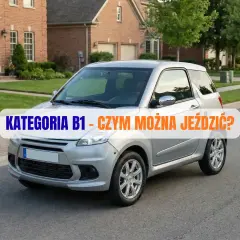 Srebrny, kompaktowy pojazd na tle domu. Napis: "KATEGORIA B1 - CZYM MOŻNA JEŹDZIĆ?".