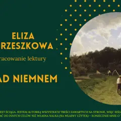 Nad Niemnem Orzeszkowej: Analiza, bohaterowie, motywy. Czy warto?
