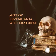 Motyw przemijania: Od Biblii po film jak go analizować?