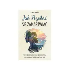 Okładka książki "Jak przestać się zamartwiać" z sylwetką głowy, w której rosną drzewa i rozkwita niebo.