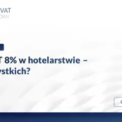 VAT na usługi noclegowe: 8% czy 23%? Uniknij pułapek!