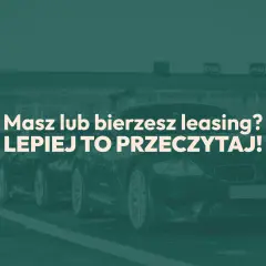 Rząd luksusowych samochodów, tekst: "Masz lub bierzesz leasing? LEPIEJ TO PRZECZYTAJ!". Dowiedz się o leasingu i amortyzacji.