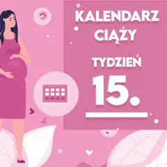 Kobieta w 15 tygodniu ciąży, trzymająca się za brzuch. Obok kalendarz i napis "15. tydzień ciąży".