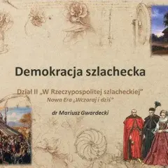 Demokracja szlachecka: blaski, cienie i upadek Rzeczypospolitej