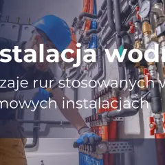 Instalacja wodna w domu: fachowiec pracuje przy skomplikowanym systemie rur i zaworów, pokazując rodzaje rur stosowanych w domowych instalacjach.
