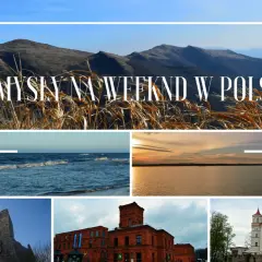 Pomysły na weekend w Polsce: góry, morze, jezioro, zamek, fabryka i pałac.