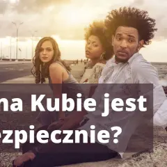Kuba czy jest bezpiecznie? Prawda o zagrożeniach i bezpieczeństwie turystów