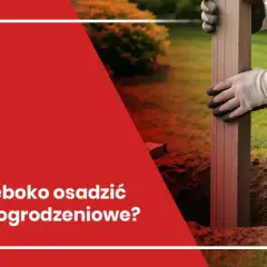 Rękawiczki chronią dłonie podczas osadzania słupka ogrodzeniowego. Dowiedz się, jak głęboko wkopać słupki do bramy, by ogrodzenie było stabilne.