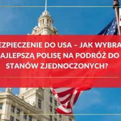 Ubezpieczenie do USA – jak wybrać najlepszą polisę na podróż do Stanów Zjednoczonych? Flaga USA i budynek w tle.