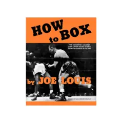 Book cover "How to Box" by Joe Louis, featuring him in a boxing match, detailing his training routine and lessons learned.