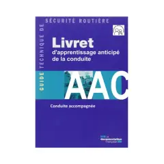 Livret d'apprentissage anticipé de la conduite (AAC) pour le permis B. Ce guide technique de sécurité routière prépare à la conduite accompagnée.