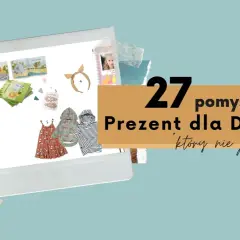 27 pomysłów na prezent dla dziecka, który nie jest zabawką: książeczki, huśtawka, ubranka i akcesoria. Idealne na Dzień Dziecka!