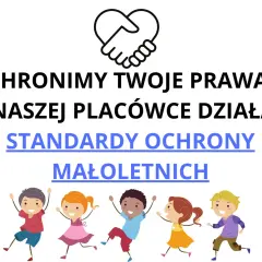 Ikona dłoni obejmujących serce, tekst "Chronimy Twoje Prawa. W naszej placówce działają Standardy Ochrony Małoletnich" i rysunki dzieci.
