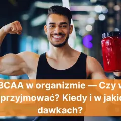 BCAA przed czy po treningu? Ekspert wyjaśnia, kiedy działają najlepiej