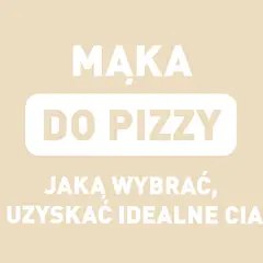 Jaka mąka do pizzy? Wybierz idealną "00" lub polską alternatywę