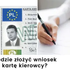 Gdzie składać wniosek o kartę kierowcy? Oto wszystko, co musisz wiedzieć
