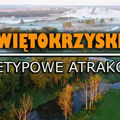 Góry Świętokrzyskie: Co zobaczyć? Przewodnik po atrakcjach i szlakach